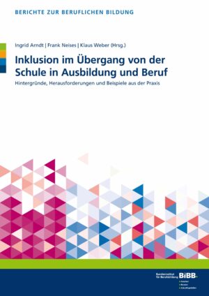 Inklusion im Übergang von der Schule in Ausbildung und Beruf