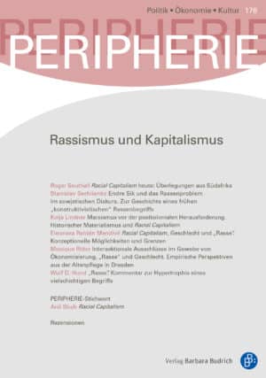 PERIPHERIE – Politik • Ökonomie • Kultur 3-2024 (Heft 176): Rassismus und Kapitalismus