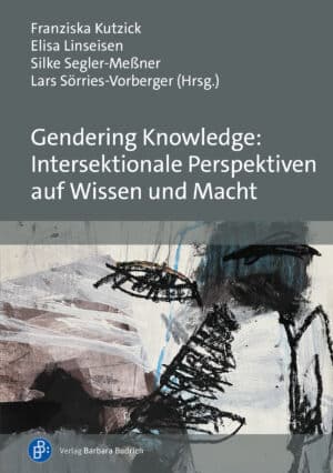 Cover: Gendering Knowledge: Intersektionale Perspektiven auf Wissen und Macht