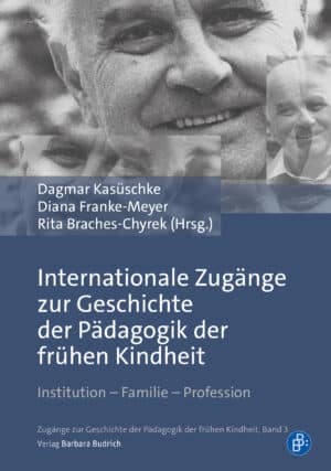Cover: Internationale Zugänge zur Geschichte der Pädagogik der frühen Kindheit